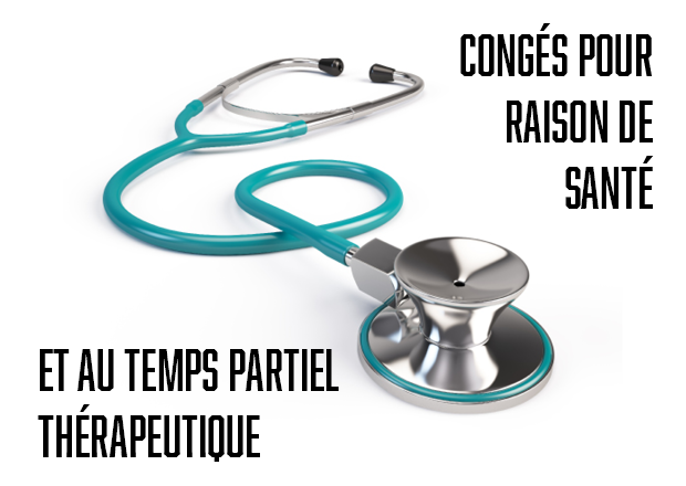 Dispositions relatives aux congés pour raisons de santé et au temps partiel thérapeutique